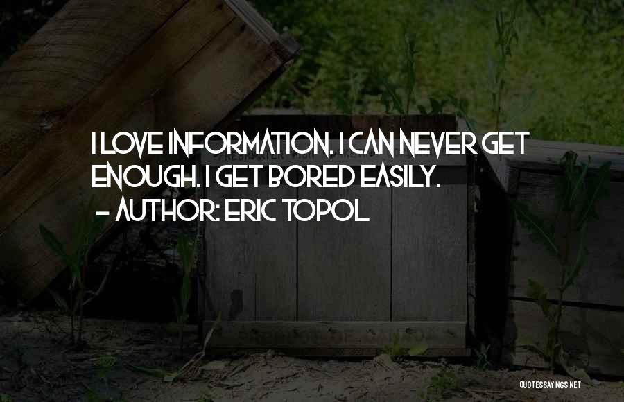 Bored Easily Quotes By Eric Topol