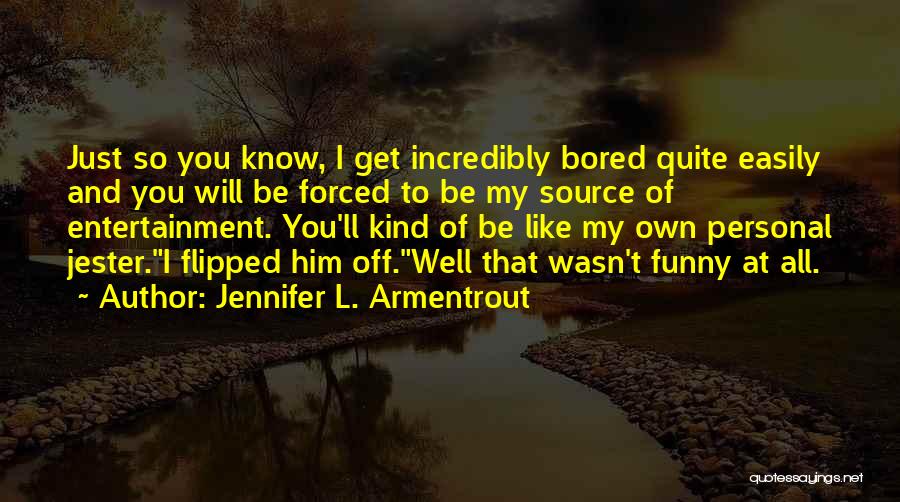 Bored Easily Quotes By Jennifer L. Armentrout