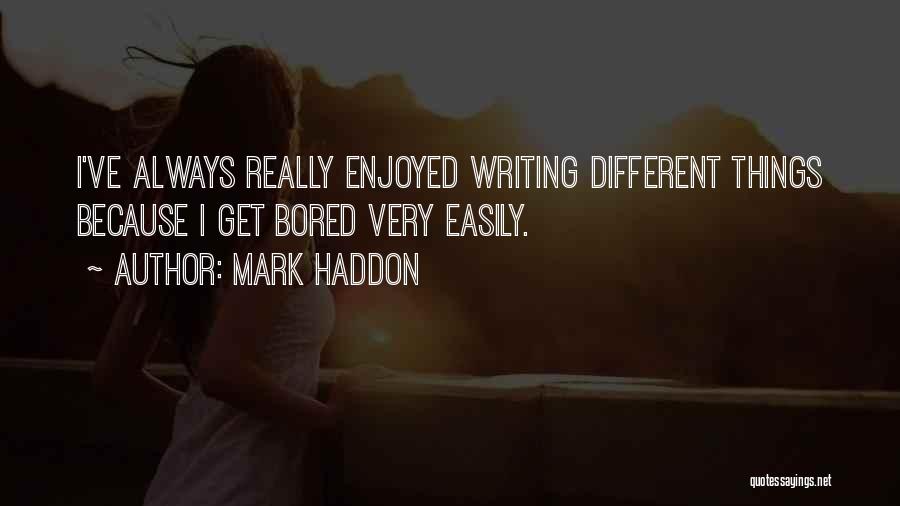 Bored Easily Quotes By Mark Haddon