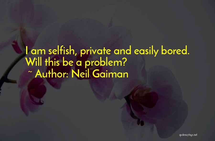 Bored Easily Quotes By Neil Gaiman