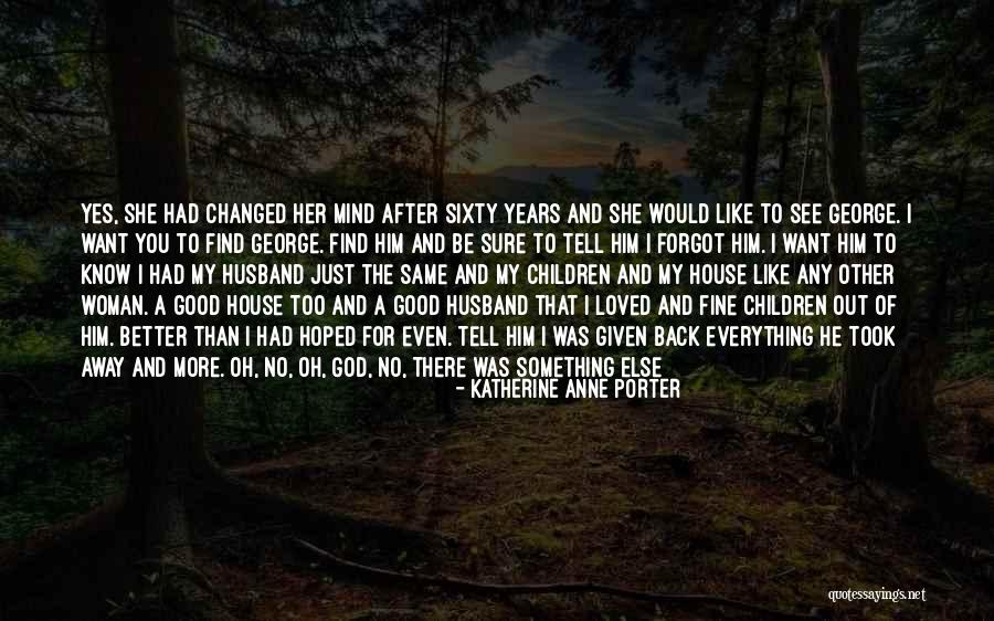 Bored In The House Quotes By Katherine Anne Porter Bored In The House Quotes By Katherine Anne Porter