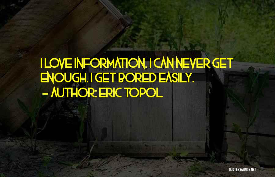 Bored Love Quotes By Eric Topol