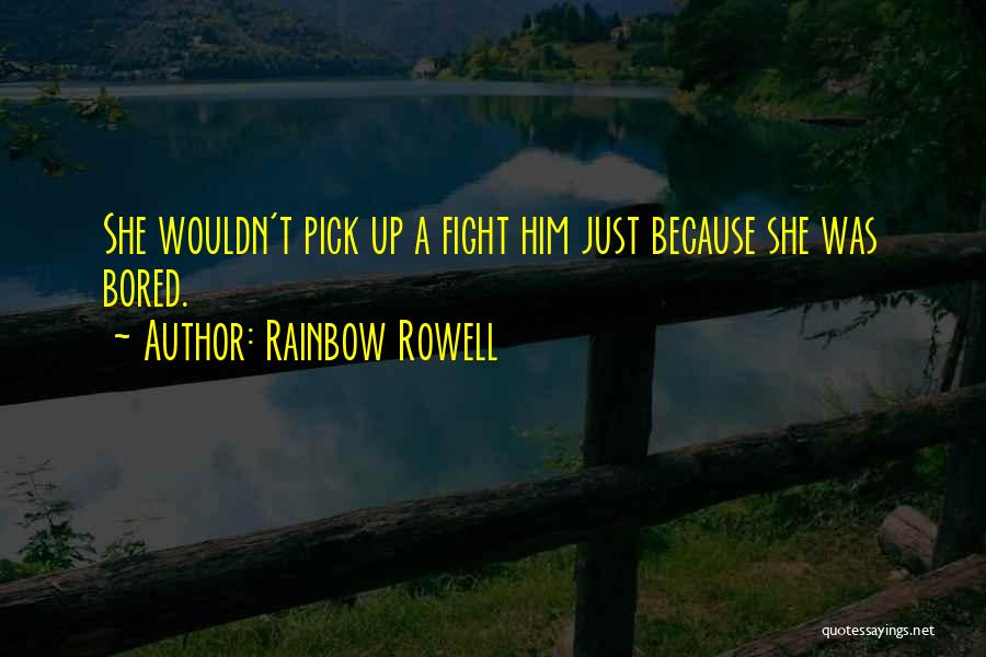 Bored Love Quotes By Rainbow Rowell