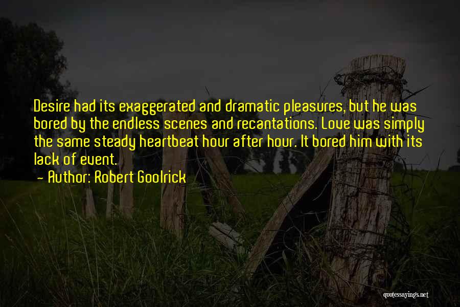 Bored Love Quotes By Robert Goolrick