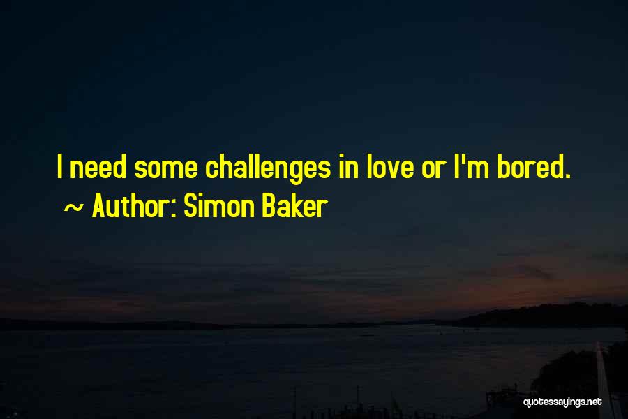 Bored Love Quotes By Simon Baker