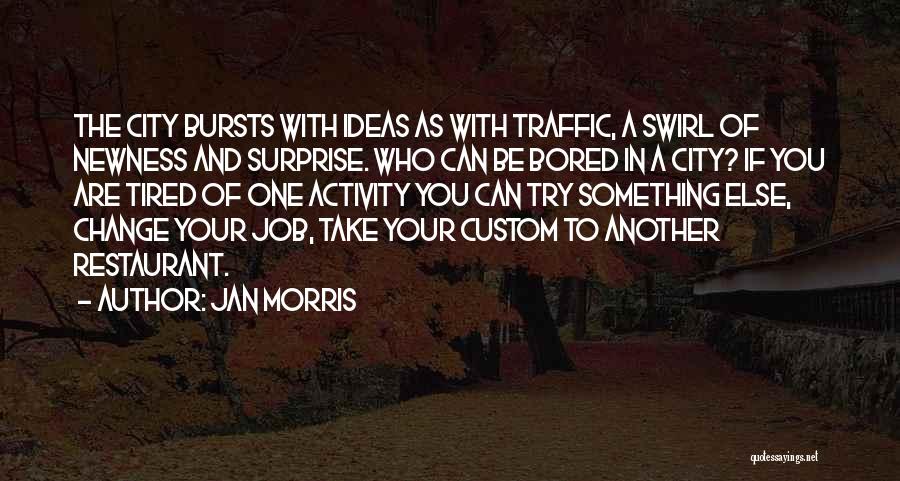 Bored Of Job Quotes By Jan Morris