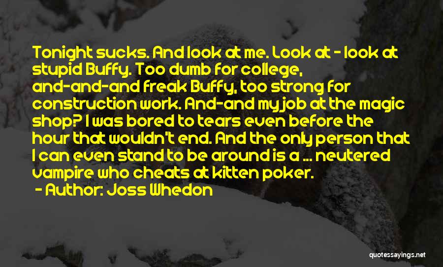 Bored Of Job Quotes By Joss Whedon