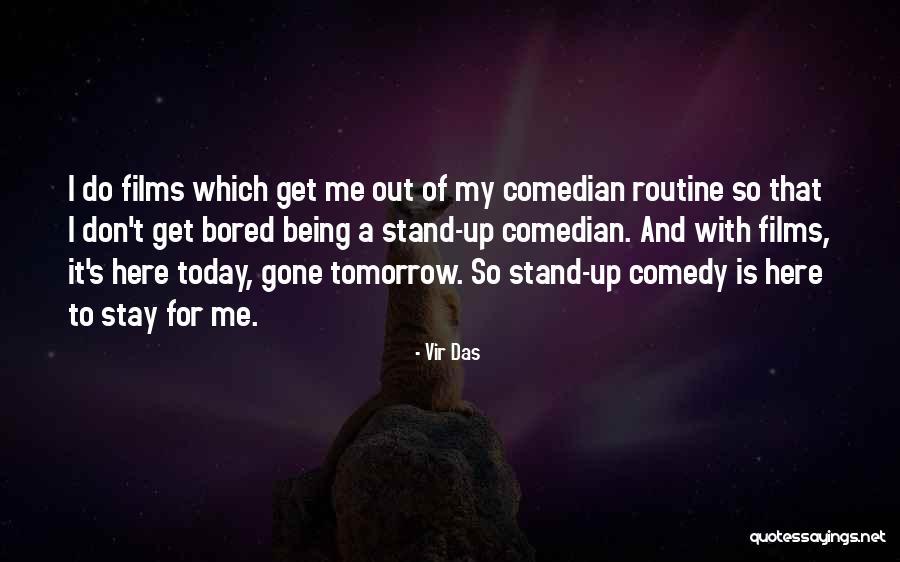 Bored Of Routine Quotes By Vir Das Bored Of Routine Quotes By Vir Das