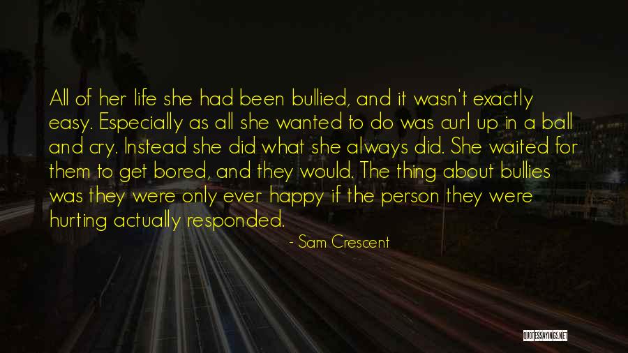 Bored Person Quotes By Sam Crescent Bored Person Quotes By Sam Crescent