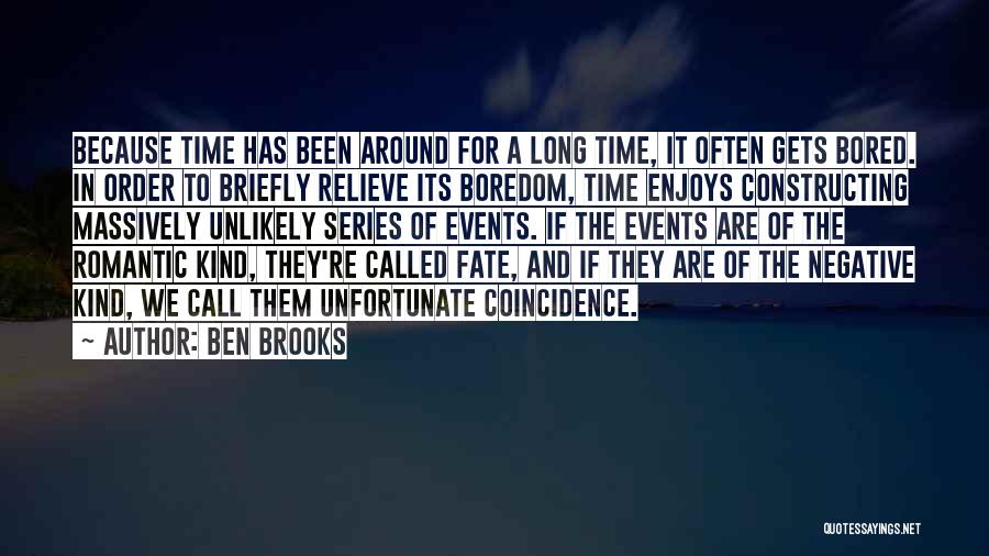 Bored Time Quotes By Ben Brooks