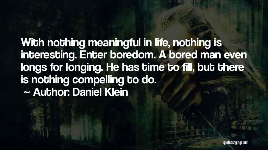 Bored Time Quotes By Daniel Klein