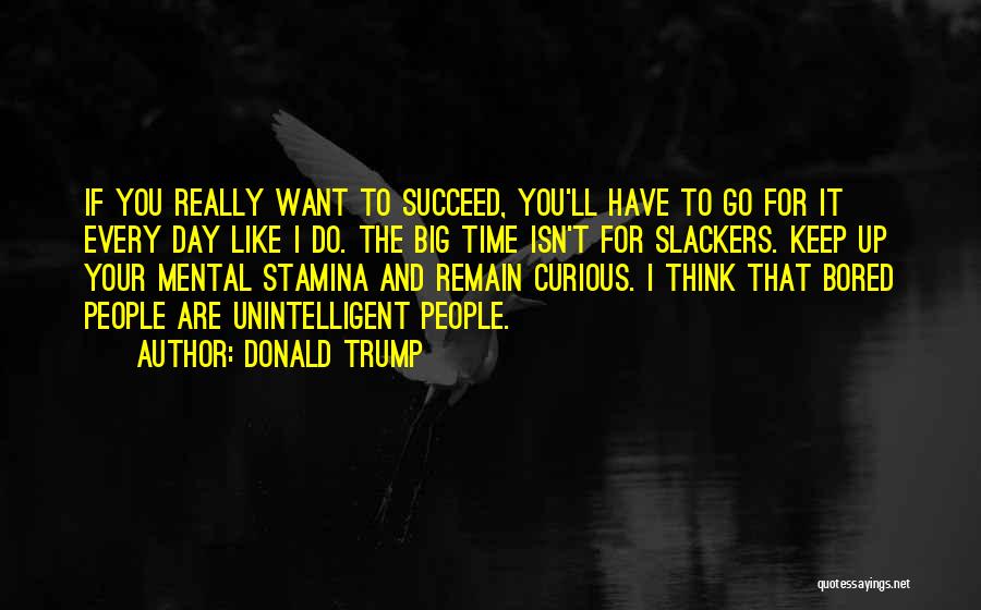 Bored Time Quotes By Donald Trump