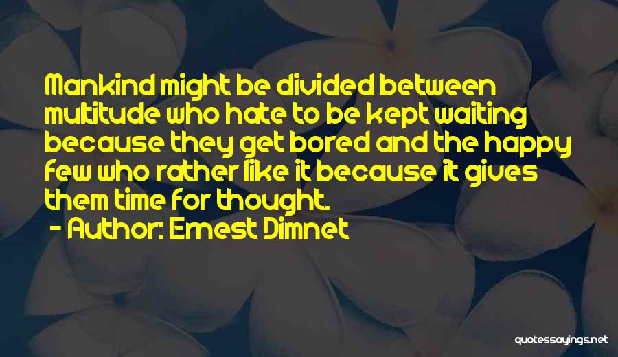 Bored Time Quotes By Ernest Dimnet