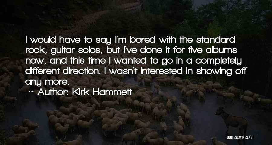 Bored Time Quotes By Kirk Hammett