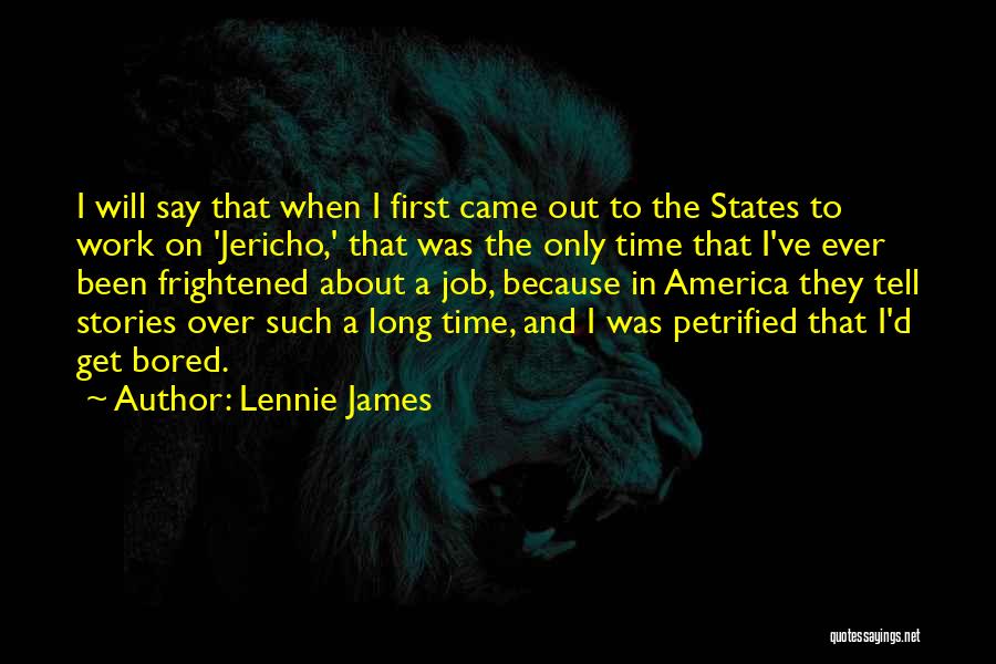 Bored Time Quotes By Lennie James