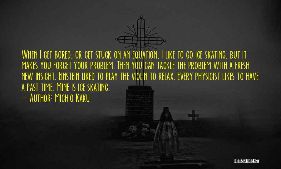 Bored Time Quotes By Michio Kaku