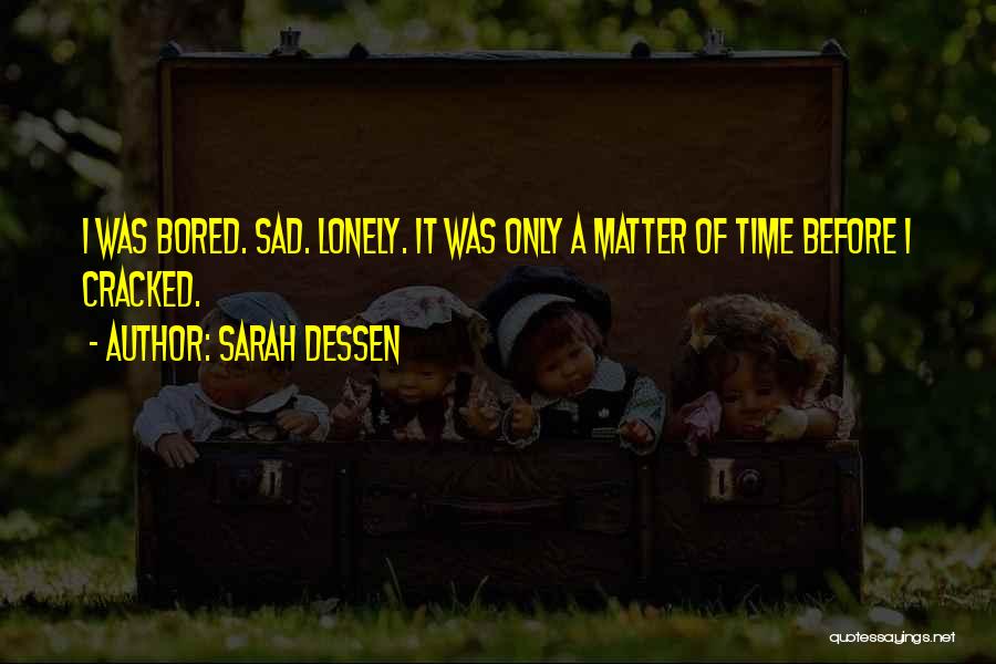 Bored Time Quotes By Sarah Dessen