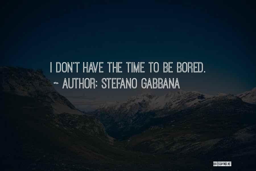 Bored Time Quotes By Stefano Gabbana