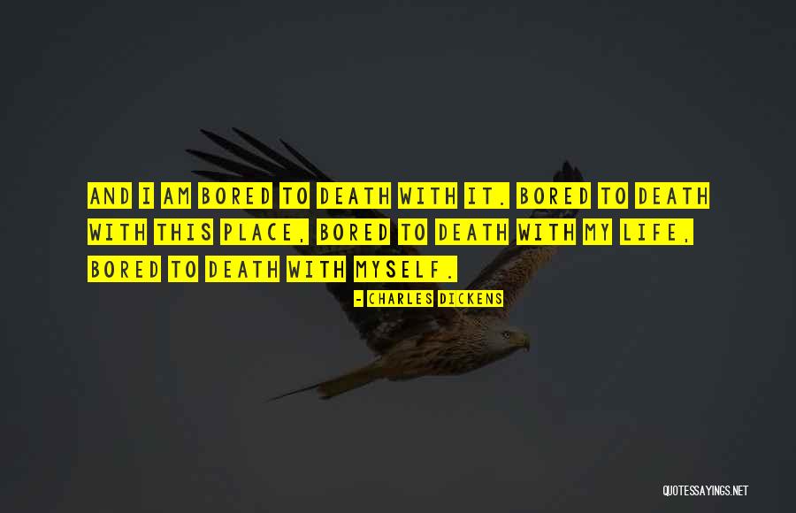 Bored With Life Quotes By Charles Dickens Bored With Life Quotes By Charles Dickens