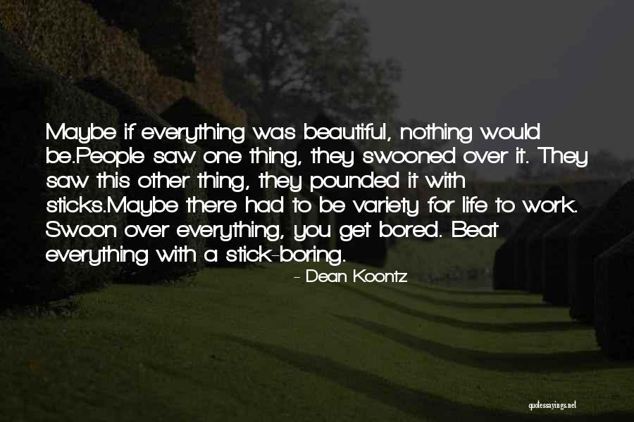 Bored With Life Quotes By Dean Koontz Bored With Life Quotes By Dean Koontz