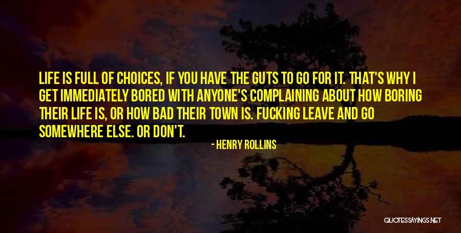 Bored With Life Quotes By Henry Rollins Bored With Life Quotes By Henry Rollins