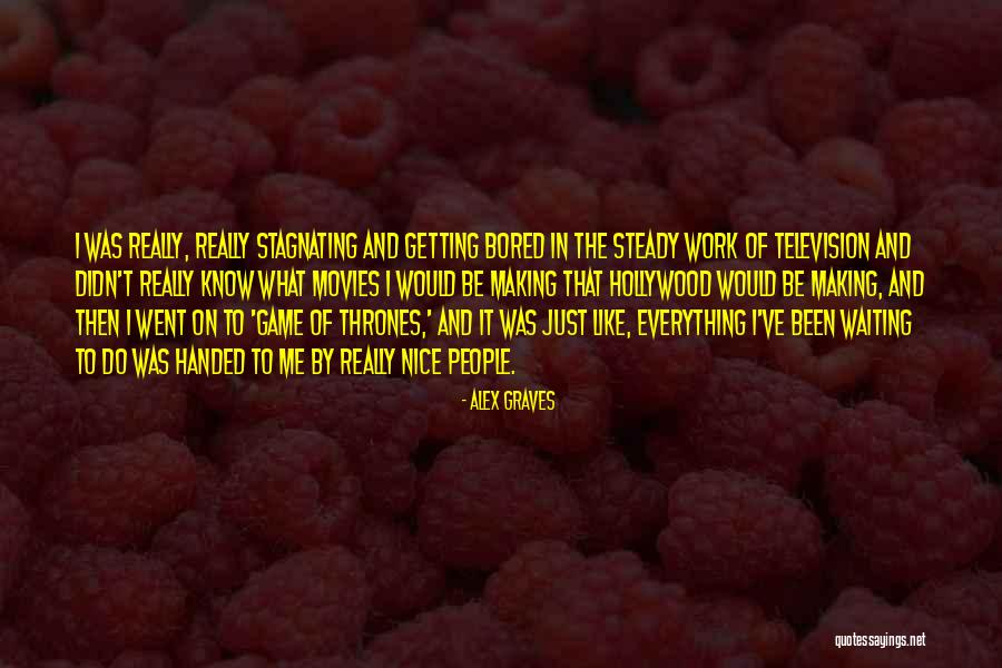 Bored Work Quotes By Alex Graves Bored Work Quotes By Alex Graves