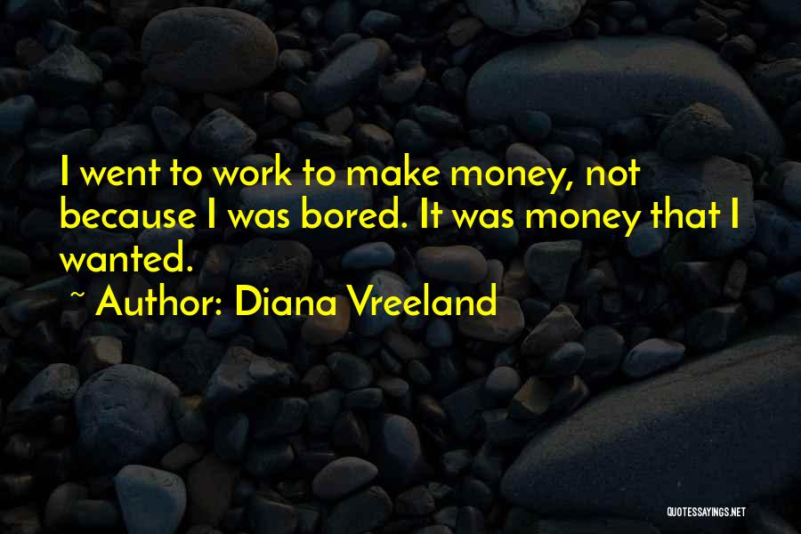 Bored Work Quotes By Diana Vreeland