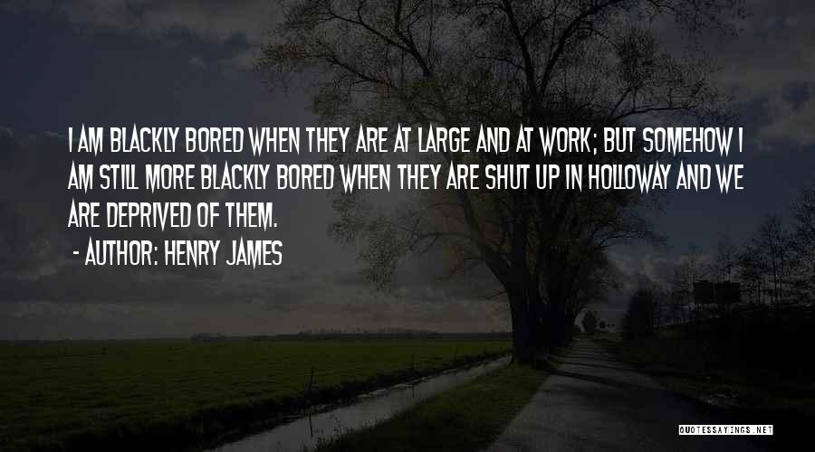 Bored Work Quotes By Henry James