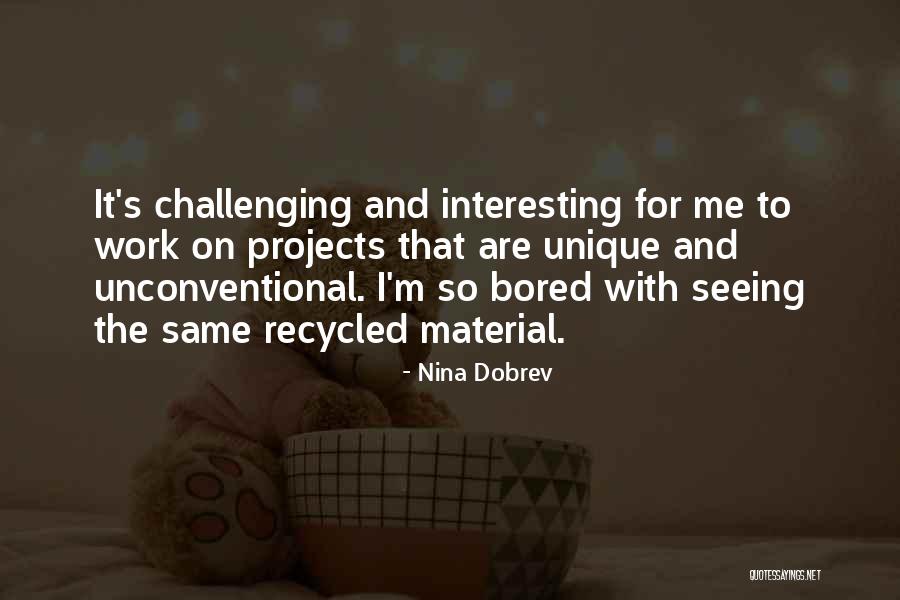 Bored Work Quotes By Nina Dobrev