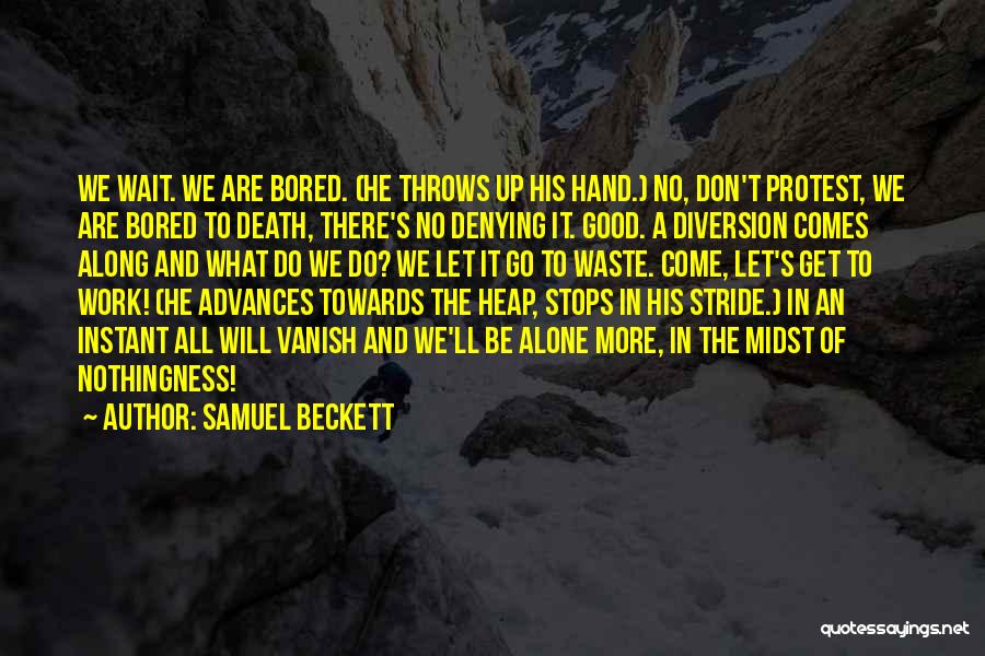 Bored Work Quotes By Samuel Beckett