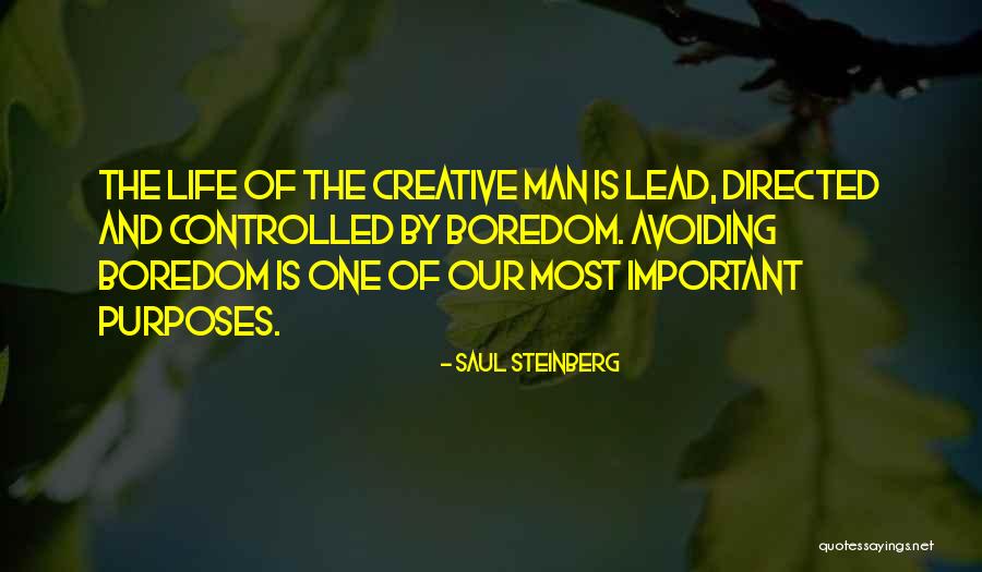 Boredom And Creativity Quotes By Saul Steinberg Boredom And Creativity Quotes By Saul Steinberg