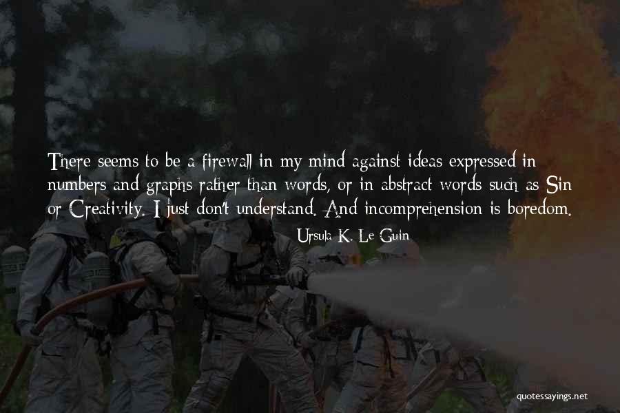 Boredom And Creativity Quotes By Ursula K. Le Guin Boredom And Creativity Quotes By Ursula K. Le Guin