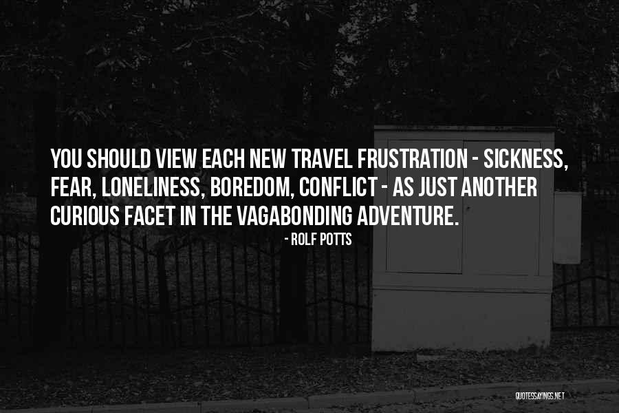 Boredom And Loneliness Quotes By Rolf Potts Boredom And Loneliness Quotes By Rolf Potts
