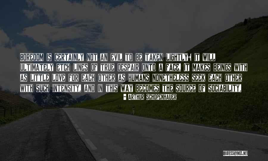 Boredom And Love Quotes By Arthur Schopenhauer Boredom And Love Quotes By Arthur Schopenhauer