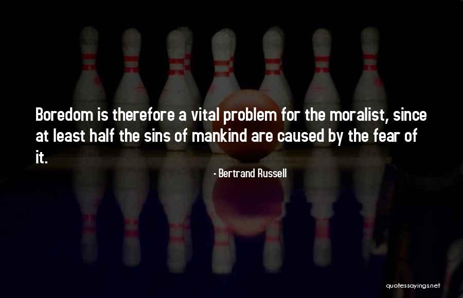 Boredom And Monotony Quotes By Bertrand Russell Boredom And Monotony Quotes By Bertrand Russell