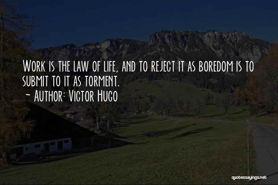 Boredom At Work Quotes By Victor Hugo