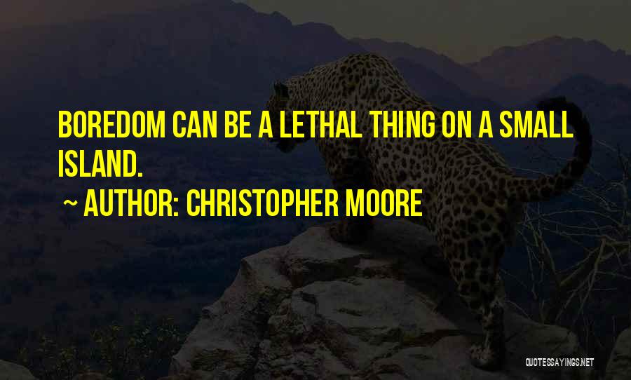 Boredom Funny Quotes By Christopher Moore