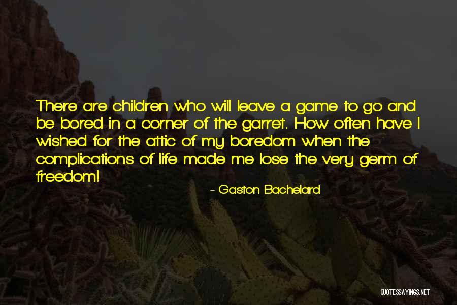Boredom In Life Quotes By Gaston Bachelard Boredom In Life Quotes By Gaston Bachelard