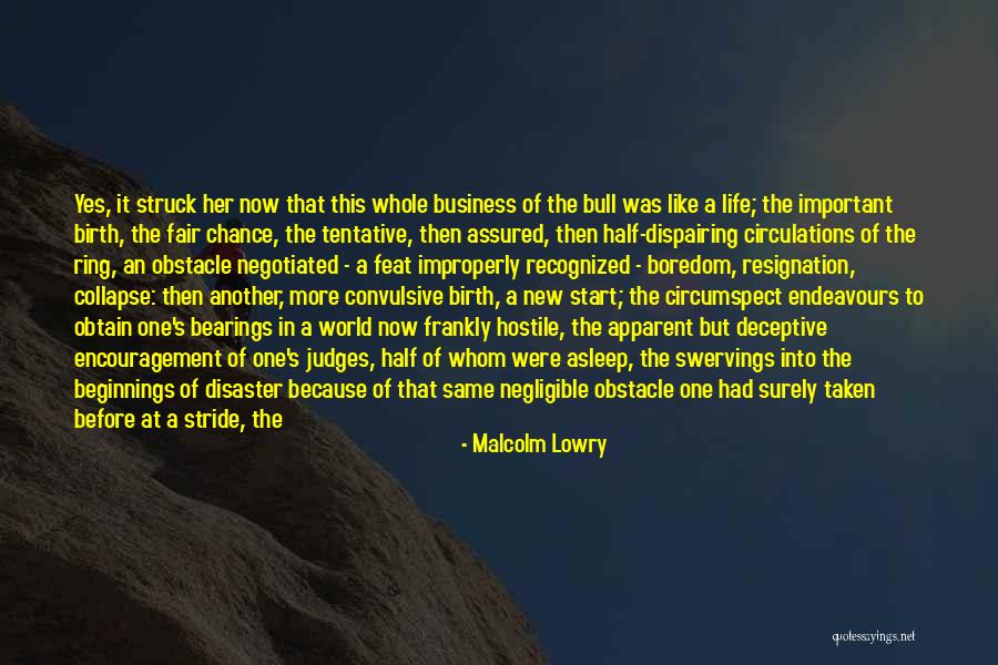 Boredom In Life Quotes By Malcolm Lowry Boredom In Life Quotes By Malcolm Lowry