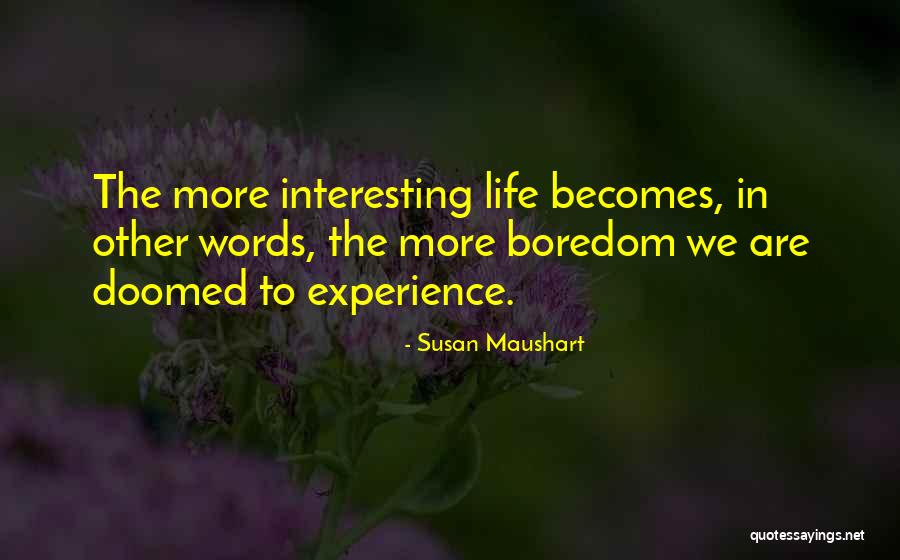Boredom In Life Quotes By Susan Maushart Boredom In Life Quotes By Susan Maushart