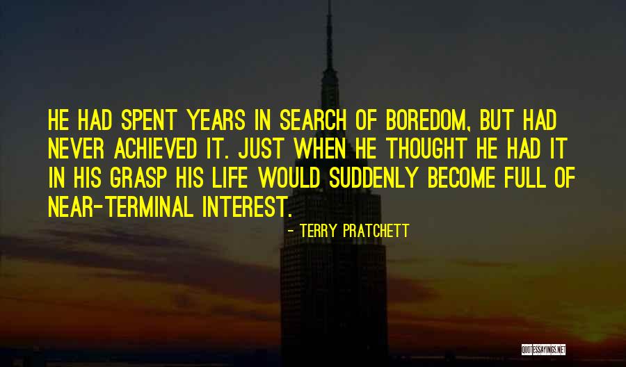 Boredom In Life Quotes By Terry Pratchett Boredom In Life Quotes By Terry Pratchett