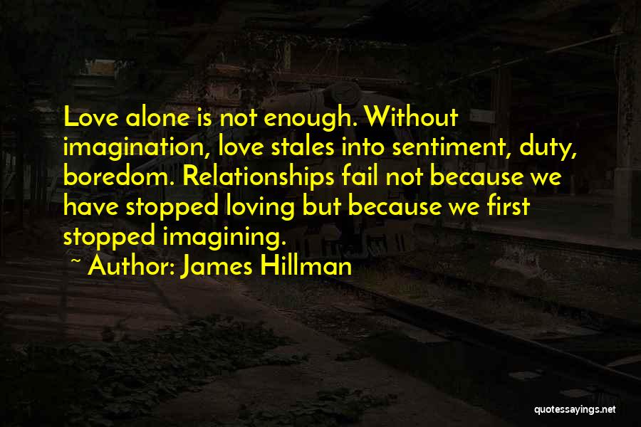 Boredom In Relationships Quotes By James Hillman