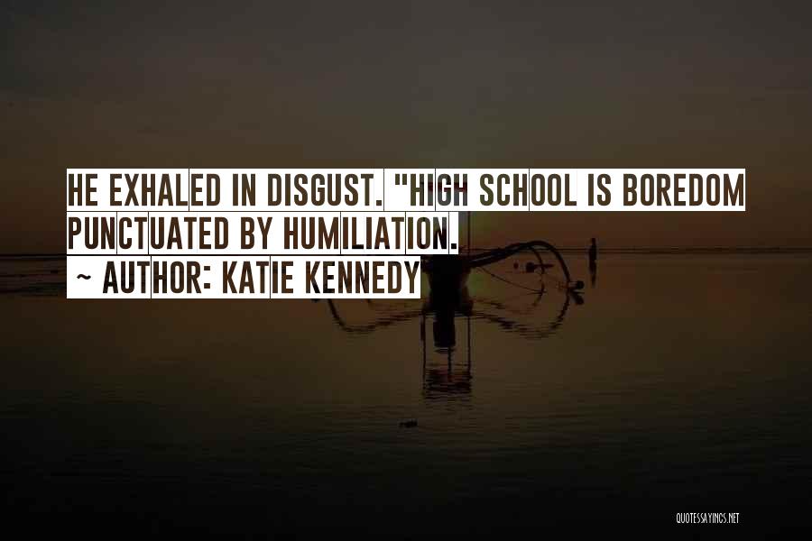 Boredom In School Quotes By Katie Kennedy