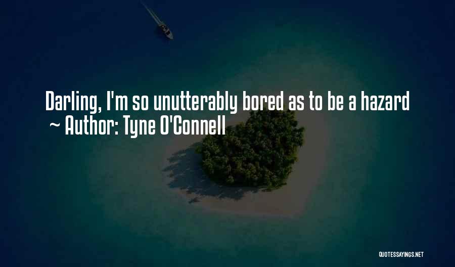 Boredom In School Quotes By Tyne O'Connell