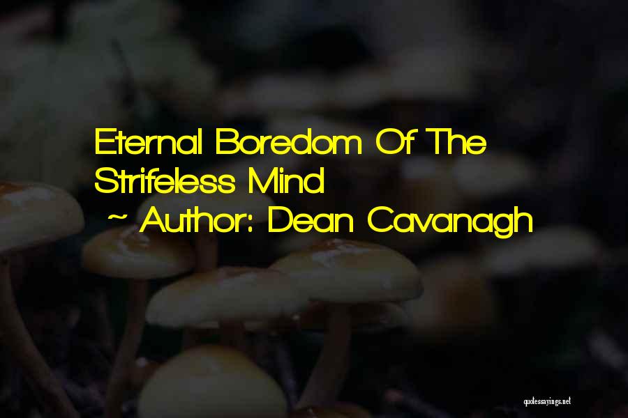 Boredom Quotes By Dean Cavanagh