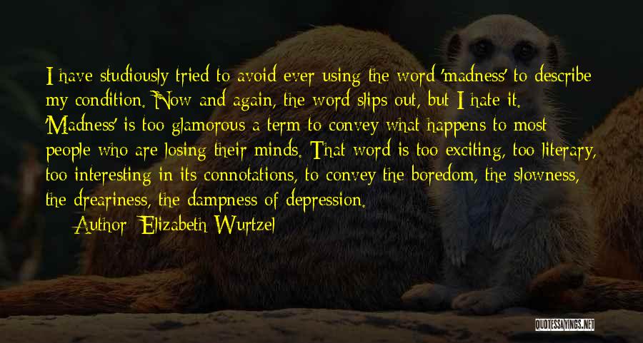 Boredom Quotes By Elizabeth Wurtzel