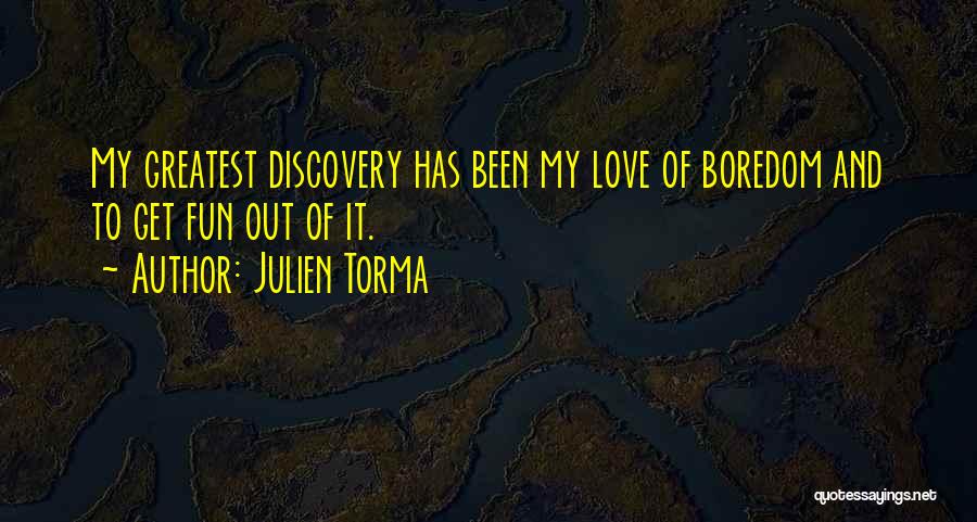 Boredom Quotes By Julien Torma