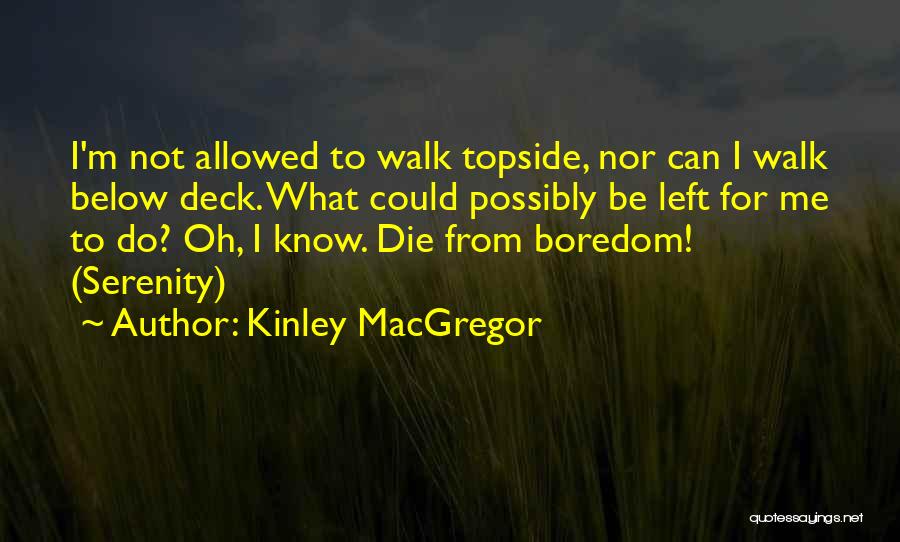 Boredom Quotes By Kinley MacGregor