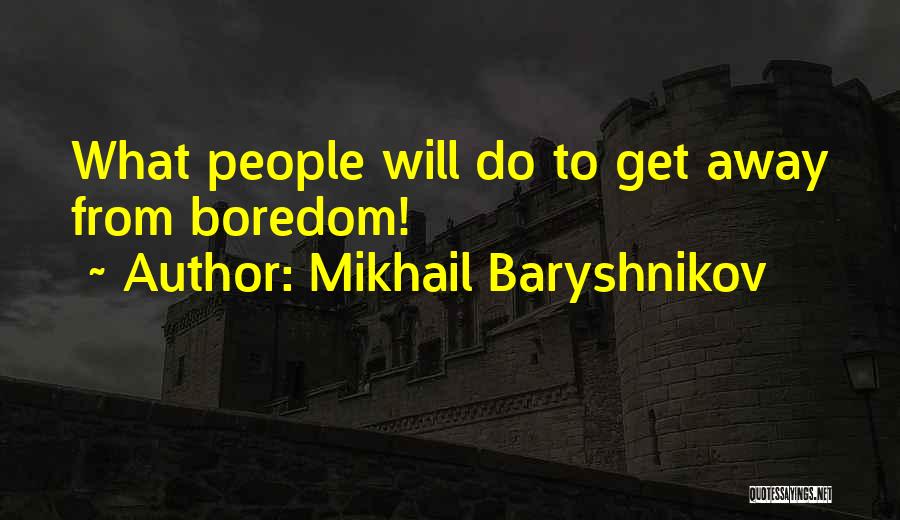 Boredom Quotes By Mikhail Baryshnikov
