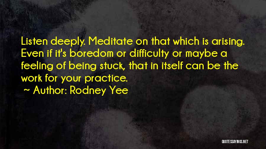 Boredom Quotes By Rodney Yee